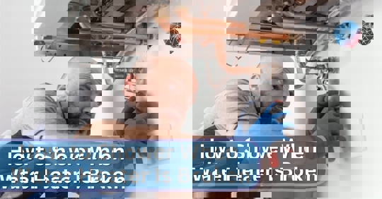 how to shower when water heater is broken